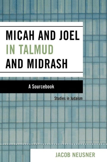 Micah and Joel in Talmud and Midrash Neusner Jacob