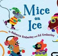 Mice on Ice Emberley Rebecca, Emberley Ed