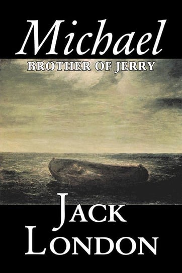 Michael, Brother of Jerry by Jack London, Fiction, Action & Adventure London Jack
