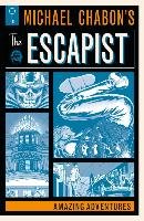 Michael Chabon's The Escapists: Amazing Adventures Chabon Michael, Vaughan Brian K.