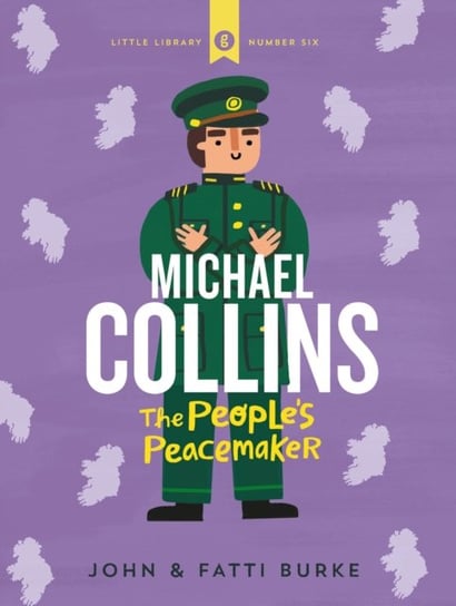 Michael Collins: Soldier and Peacemaker: Little Library 6 John Burke