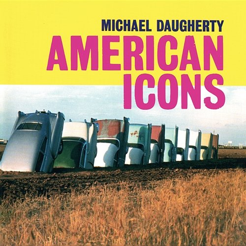 Michael Daugherty: American Icons Various Artists