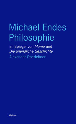 Michael Endes Philosophie im Spiegel von "Momo" und "Die unendliche Geschichte" Meiner