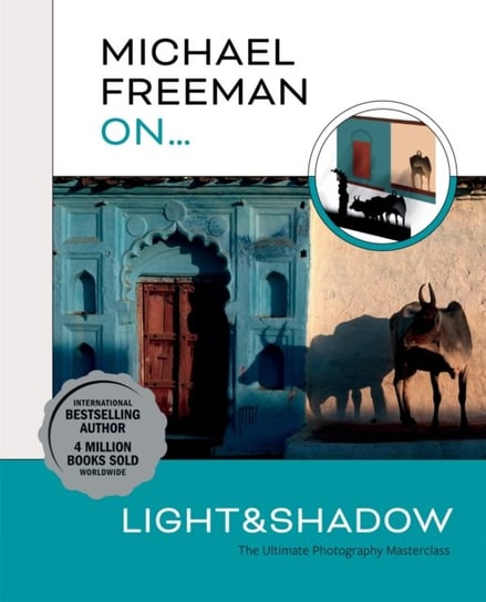 Michael Freeman On... Light & Shadow Freeman Michael