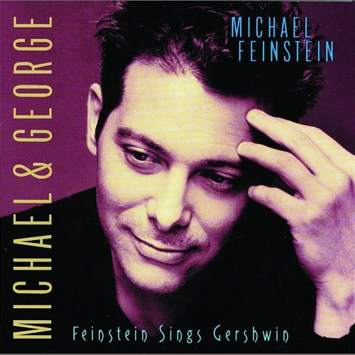 Michael & George: Feinstein Sings Gershwin Michael Feinstein
