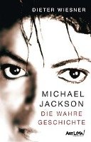 Michael Jackson - Die wahre Geschichte Wiesner Dieter