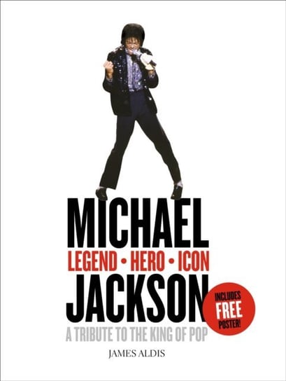 Michael Jackson - Legend, Hero, Icon: A Tribute to the King of Pop Aldis James