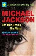 Michael Jackson: The Man Behind the Mask Jones Bob