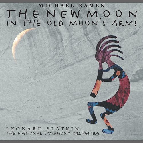 Michael Kamen: The New Moon in the Old Moon's Arms; Mr. Holland's Opus - An American Symphony BBC Symphony Orchestra, The National Symphony Orchestra, Leonard Slatkin