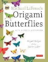 Michael LaFosse's Origami Butterflies Lafosse Michael G., Alexander Richard L.
