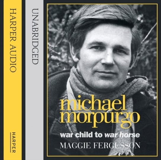 Michael Morpurgo: War Child to War Horse Fergusson Maggie