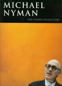 Michael Nyman. The Piano Collection Opracowanie zbiorowe