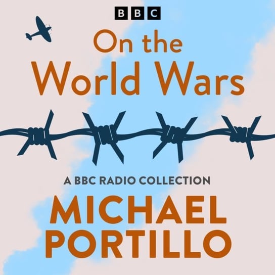 Michael Portillo. On the World Wars Portillo Michael