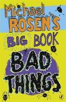 Michael Rosen's Big Book of Bad Things Rosen Michael