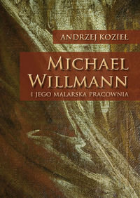 Michael Willmann i jego malarska pracownia Kozieł Andrzej