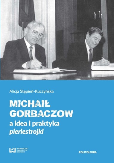 Michaił Gorbaczow a idea i praktyka pieriestrojki - ebook PDF Stępień-Kuczyńska Alicja