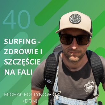 Michał Foltynowicz „Don” – surfing – zdrowie i szczęście na fali. Chomiuk Tomasz