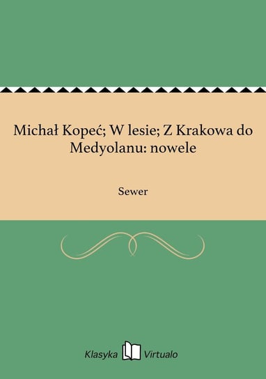Michał Kopeć; W lesie; Z Krakowa do Medyolanu: nowele Sewer