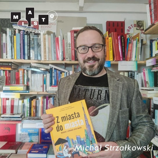 Michał Strzałkowski Jak ugryźć miasto w kształcie sera szwajcarskiego? Miastoczytanie - Street Cloud - podcast Opracowanie zbiorowe