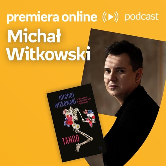 Michał Witkowski - Empik #premieraonline (27.07.2022) - podcast Witkowski Michał, Dżbik-Kluge Justyna