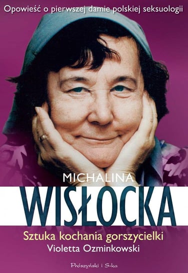 Michalina Wisłocka. Sztuka kochania gorszycielki Ozminkowski Violetta