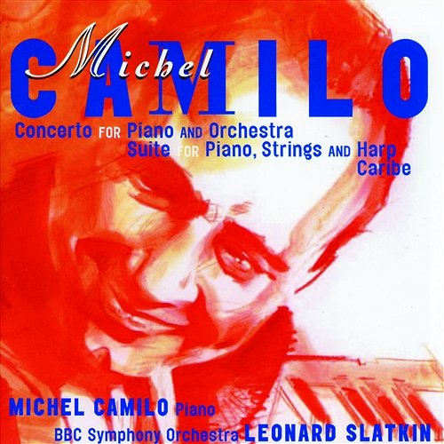 Michel Camilo: Concerto for Piano & Orchestra; Suite for piano, harp & strings; Caribe Michel Camilo, BBC Symphony Orchestra, Leonard Slatkin