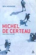 Michel de Certeau: Analysing Culture Highmore Ben