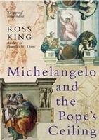 Michelangelo And The Pope's Ceiling King Ross