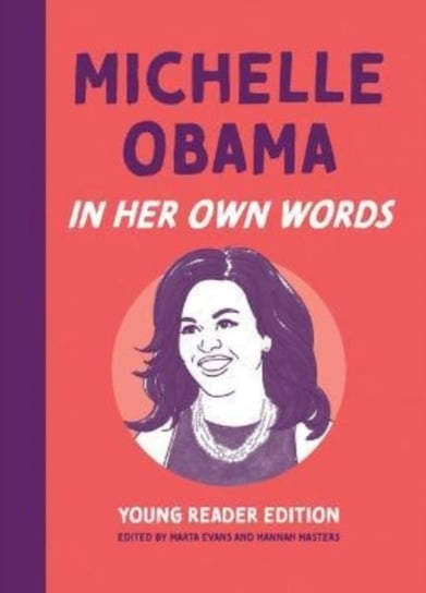Michelle Obama. In Her Own Words. Young Reader Edition Marta Evans