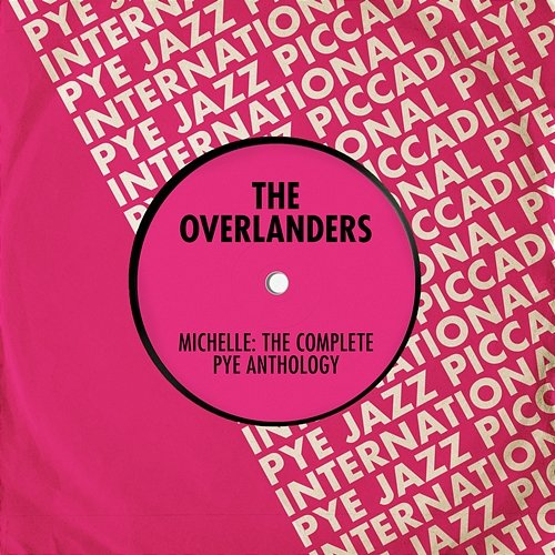 Michelle: The Complete Pye Anthology The Overlanders