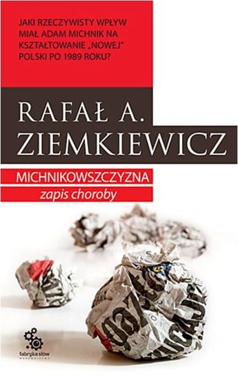 Michnikowszyzna. Zapis choroby Ziemkiewicz Rafał A.