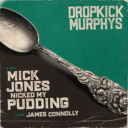 Mick Jones Nicked My Pudding Dropkick Murphys