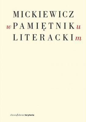 Mickiewicz w pamiętniku literackim Rosiek Stanisław