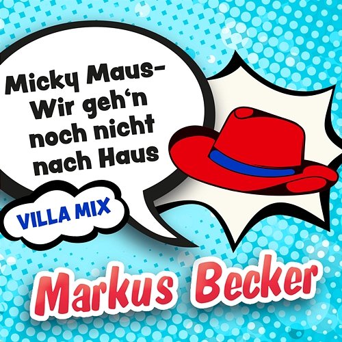 Micky Maus - Wir geh'n noch nicht nach Haus Markus Becker