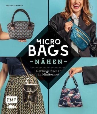 Micro-Bags nähen Edition Michael Fischer