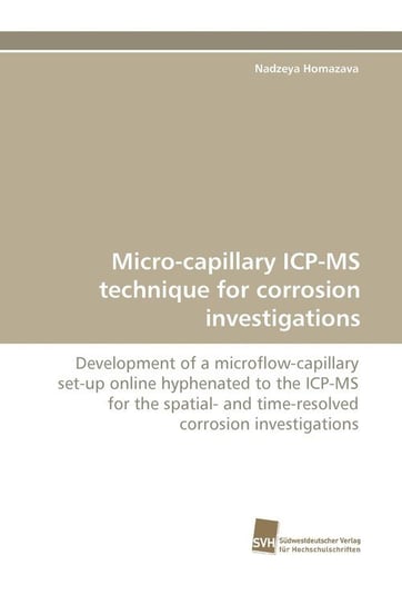 Micro-capillary ICP-MS technique for corrosion investigations Homazava Nadzeya