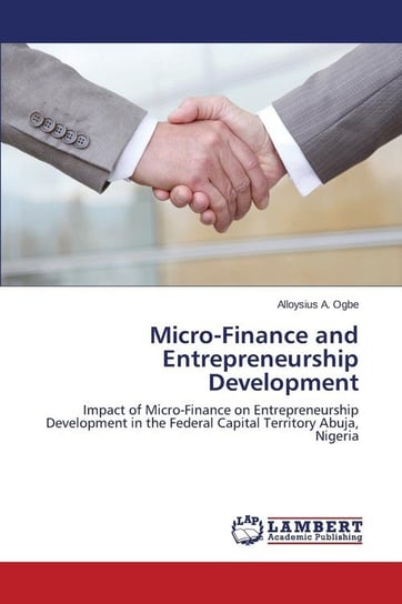 Micro-Finance and Entrepreneurship Development Ogbe Alloysius A.