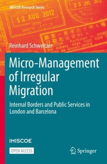 Micro-Management of Irregular Migration: Internal Borders and Public Services in London and Barcelon Reinhard Schweitzer