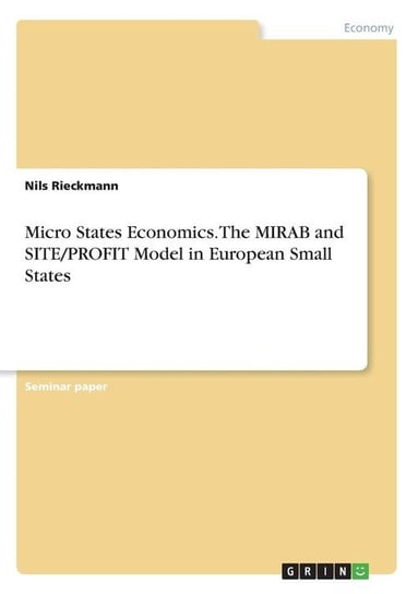 Micro States Economics. The MIRAB and SITE/PROFIT Model in European Small States Rieckmann Nils