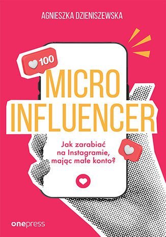 Microinfluencer - jak zarabiać na Instagramie mając małe konto? Agnieszka Dzieniszewska