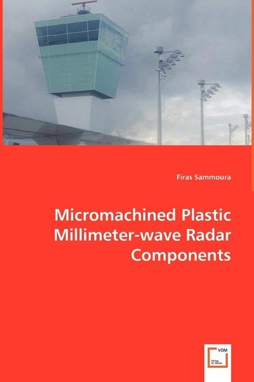 Micromachined Plastic Millimeter-wave Radar Components Sammoura Firas