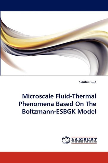 Microscale Fluid-Thermal Phenomena Based On The Boltzmann-ESBGK Model Guo Xiaohui