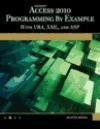 Microsoft Access 2010 Programming By Example with VBA, XML, and ASP Book/CD Package Korol Julitta
