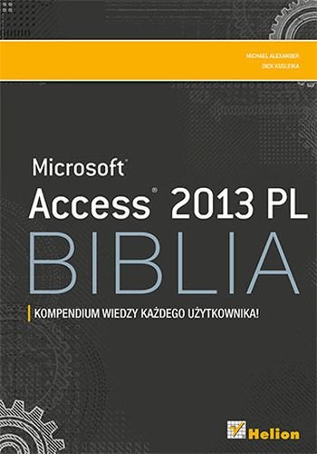 Microsoft Access 2013 PL. Biblia Alexander Michael, Kusleika Dick