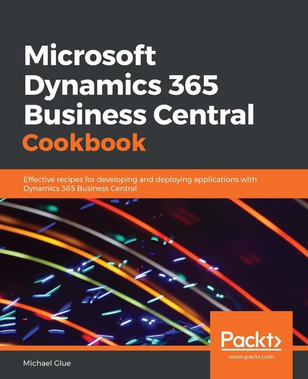 Microsoft Dynamics 365 Business Central Cookbook Michael Glue