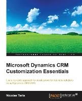 Microsoft Dynamics CRM Customization Essentials Nicolae Tarla