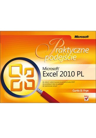 Microsoft Excel 2010 PL. Praktyczne podejście Frye Curtis