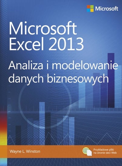Microsoft Excel 2013 Analiza i modelowanie danych biznesowych Winston Wayne L.