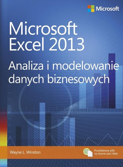 Microsoft Excel 2013. Analiza i modelowanie danych biznesowych Winston Wayne L.