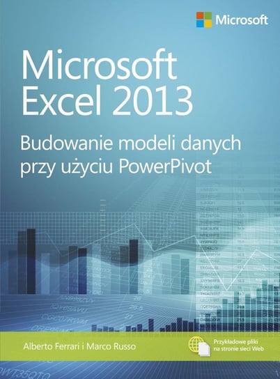Microsoft Excel 2013. Budowanie modeli danych przy użyciu PowerPivot Ferrari Alberto, Russo Marco